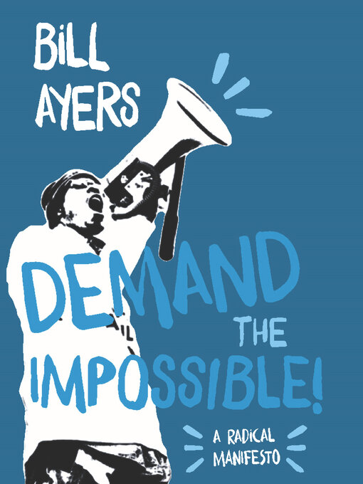Title details for Demand the Impossible! by Bill Ayers - Available